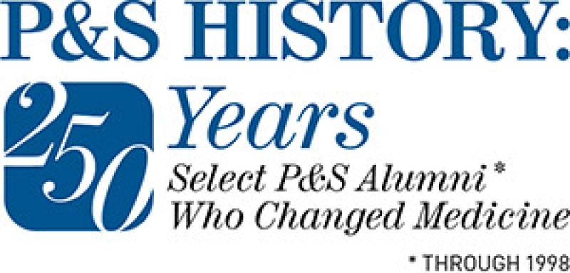P&S History: 250 Years - Select P&S Alumni Who Changed Medicine (through 1998).